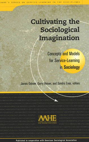 Cover image for Cultivating the Sociological Imagination: Concepts and Models for Service-learning in Sociology