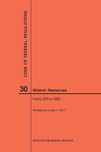 Cover image for Code of Federal Regulations Title 30, Mineral Resources, Parts 200-699, 2017