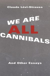 Cover image for We Are All Cannibals: And Other Essays