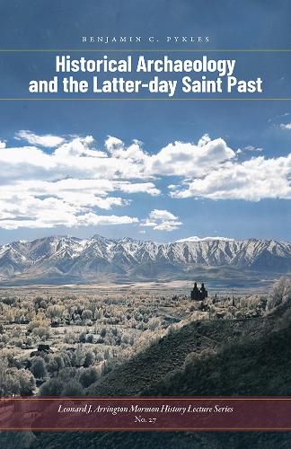 Cover image for Historical Archaeology and the Latter-Day Saint Past