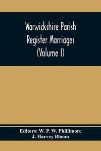 Cover image for Warwickshire Parish Register Marriages (Volume I)