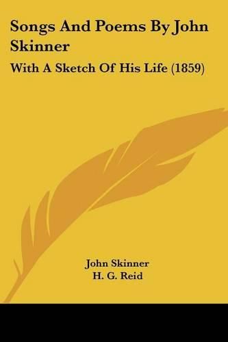 Cover image for Songs and Poems by John Skinner: With a Sketch of His Life (1859)