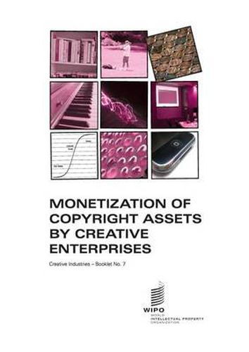 Cover image for Monetization of Copyright Assets by Creative Enterprises - Creative Industries - Booklet No. 7