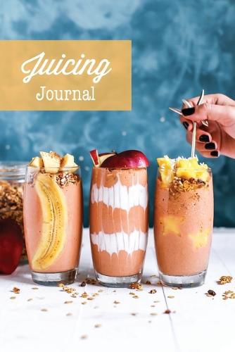 Cover image for Juicing Journal: Blank Juice Recipe Log Book, Write Your Favourite Smoothie Recipes, Gift, Cleanse Health Notebook