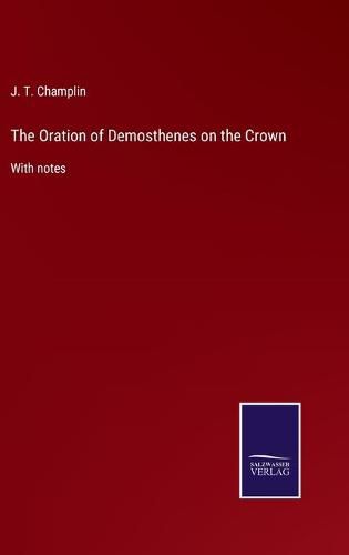 Cover image for The Oration of Demosthenes on the Crown: With notes