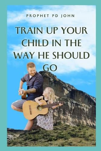 Train Up Your Child in the Way He Should Go