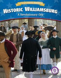 Cover image for Historic Williamsburg: A Revolutionary City