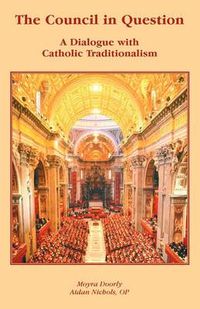 Cover image for The Council in Question: A Dialogue with Catholic Traditionalism