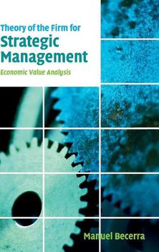 Cover image for Theory of the Firm for Strategic Management: Economic Value Analysis