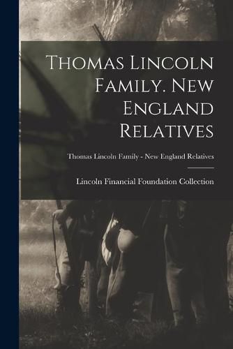 Cover image for Thomas Lincoln Family. New England Relatives; Thomas Lincoln Family - New England Relatives