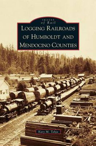 Cover image for Logging Railroads of Humboldt and Mendocino Counties