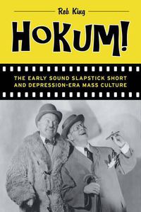 Cover image for Hokum!: The Early Sound Slapstick Short and Depression-Era Mass Culture