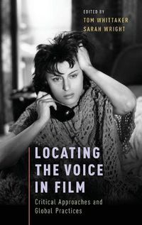 Cover image for Locating the Voice in Film: Critical Approaches and Global Practices