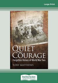 Cover image for Quiet Courage: Forgotten Heroes of World War Two