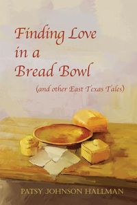 Cover image for Finding Love in a Bread Bowl: Texas Legends and Lore