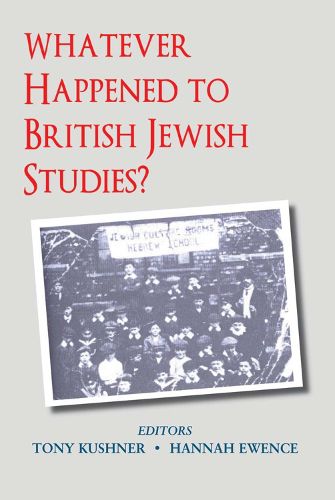 Cover image for Whatever Happened to British Jewish Studies?