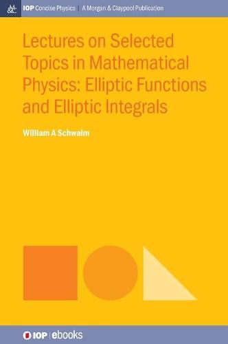 Cover image for Lectures on Selected Topics in Mathematical Physics: Elliptic Functions and Elliptic Integrals