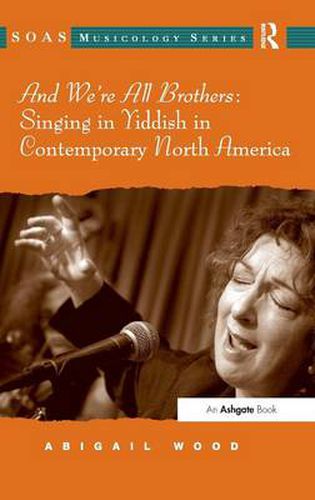 Cover image for And We're All Brothers: Singing in Yiddish in Contemporary North America