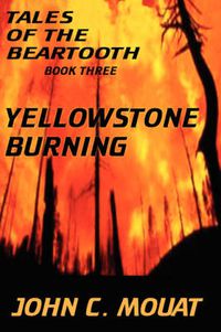 Cover image for Tales of the Beartooth - Book Three: Yellowstone Burning