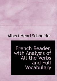 Cover image for French Reader, with Analysis of All the Verbs and Full Vocabulary