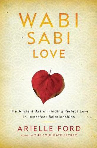 Cover image for Wabi Sabi Love: The Ancient Art of Finding Perfect Love in Imperfect Relationships