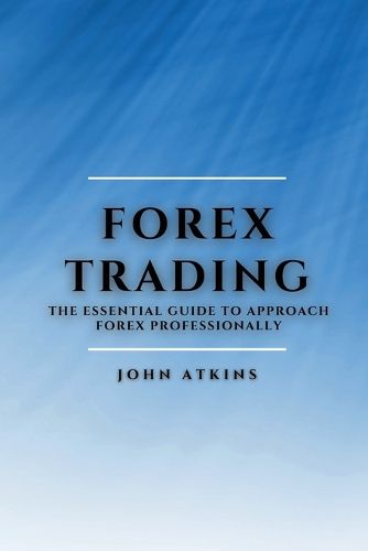 Cover image for Forex Trading: The Essential Guide to Approach Forex Professionally