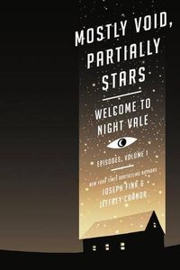 Cover image for Mostly Void, Partially Stars: Welcome to Night Vale Episodes, Volume 1