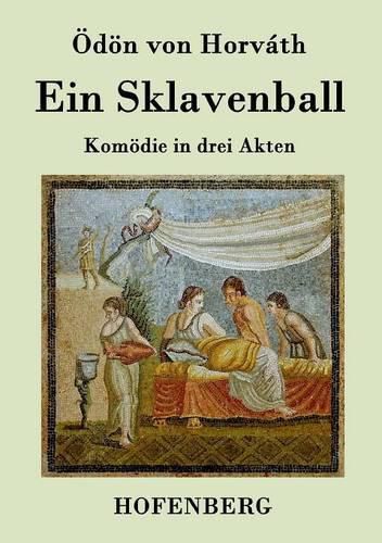 Ein Sklavenball: Komoedie in drei Akten