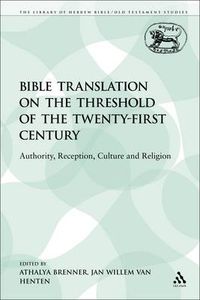 Cover image for Bible Translation on the Threshold of the Twenty-First Century: Authority, Reception, Culture and Religion