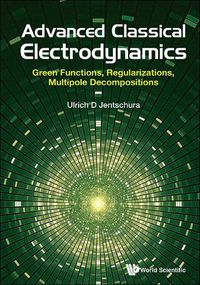 Cover image for Advanced Classical Electrodynamics: Green Functions, Regularizations, Multipole Decompositions