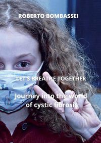 Cover image for -LET'S BREATHE TOGETHER - Journey into the world of cystic fibrosis