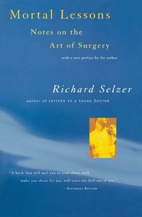 Cover image for Mortal Lessons: Notes on the Art of Surgery