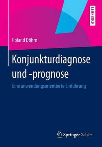 Cover image for Konjunkturdiagnose und -prognose: Eine anwendungsorientierte Einfuhrung