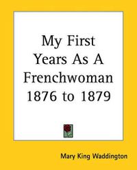 Cover image for My First Years As A Frenchwoman 1876 to 1879