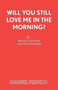 Cover image for Will You Still Love Me in the Morning?