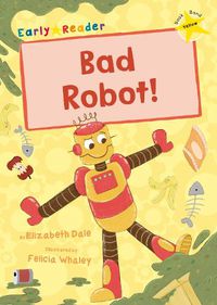 Cover image for Bad Robot!: (Yellow Early Reader)