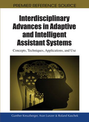 Cover image for Interdisciplinary Advances in Adaptive and Intelligent Assistant Systems: Concepts, Techniques, Applications, and Use