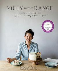 Cover image for Molly on the Range: Recipes and Stories from An Unlikely Life on a Farm: A Cookbook