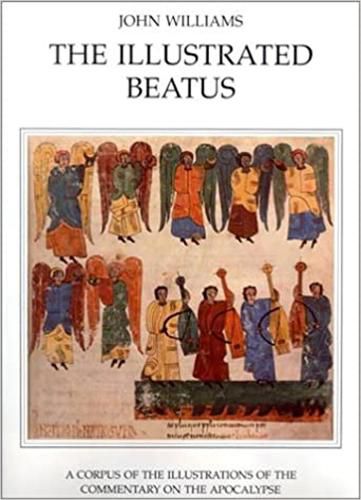 Cover image for The Illustrated Beatus: A Corpus of Illustrations of the Commentary on the Apocalypse