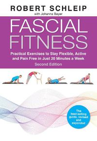 Cover image for Fascial Fitness, Second Edition: Practical Exercises to Stay Flexible, Active and Pain Free in Just 20 Minutes a Week