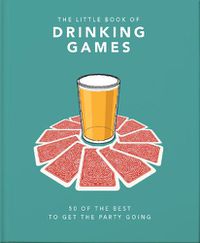 Cover image for The Little Book of Drinking Games: 50 of the best to get the party going