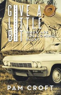 Cover image for Give a Little Bit: When Are You Coming Back?