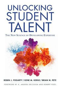 Cover image for Unlocking Student Talent: The New Science of Developing Expertise