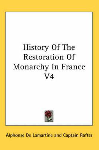 Cover image for History of the Restoration of Monarchy in France V4