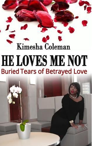 Cover image for He Loves Me Not: Buried Tears of Betrayed Love