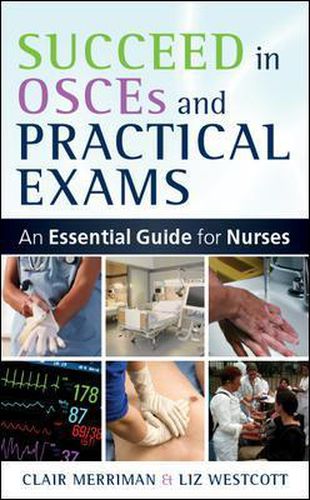 Cover image for Succeed in OSCEs and Practical Exams: An Essential Guide for Nurses