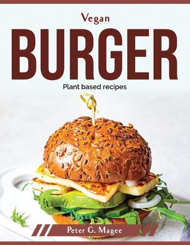 Cover image for Vegan Burger: Plant based recipes