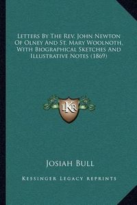 Cover image for Letters by the REV. John Newton of Olney and St. Mary Woolnoth, with Biographical Sketches and Illustrative Notes (1869)