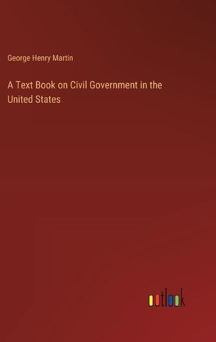 A Text Book on Civil Government in the United States