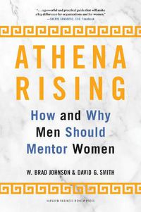 Cover image for Athena Rising: How and Why Men Should Mentor Women